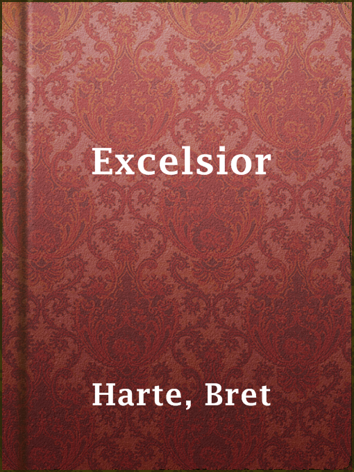 Title details for Excelsior by Bret Harte - Available